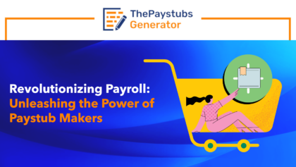 Revolutionizing Payroll Unleashing the Power of Paystub Makers