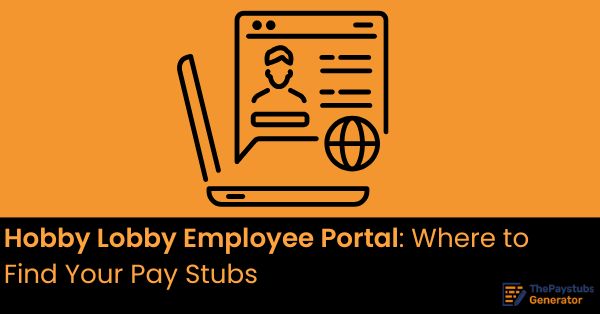 Hobby Lobby Employee Portal: Where to Find Your Pay Stubs